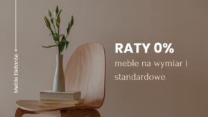 Read more about the article Meble na wymiar raty 0%